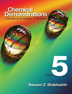 Chemical Demonstrations, Volume 5, 5: A Handbook for Teachers of Chemistry by Shakhashiri, Bassam Z.