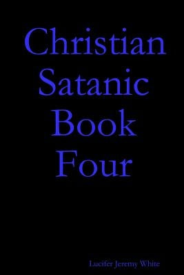 Christian Satanic Book Four by Jeremy White, Lucifer Jeremy