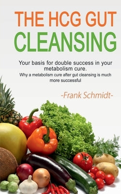 The HCG Gut Cleansing by Schmidt, Frank