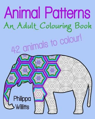 Animal Patterns: An Adult Colouring Book by Willitts, Philippa