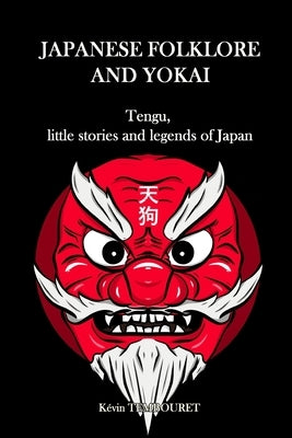 Japanese folklore and Yokai: Tengu, little stories and legends of Japan by Tembouret, Kévin