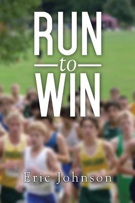Run to Win by Johnson, Eric