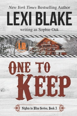 One to Keep (Nights in Bliss, Colorado Book 3) by Oak, Sophie