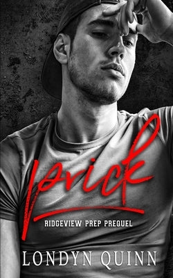 Prick: A Dark High School Bully Romance by Quinn, Londyn