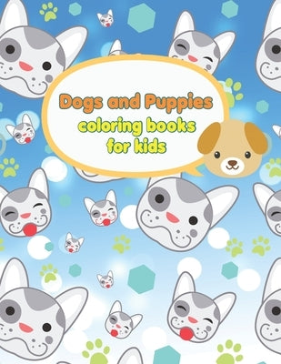 Dogs and Puppies coloring books for kids: Educational History Coloring Activity Book, Simple Dog Illustrations To Color For Kids And Adults, Coloring by Publisher, Angelina Bryan