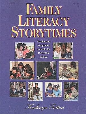 Family Literacy Storytimes: Readymade Storytimes Suitable for the Whole Family by American Library Association