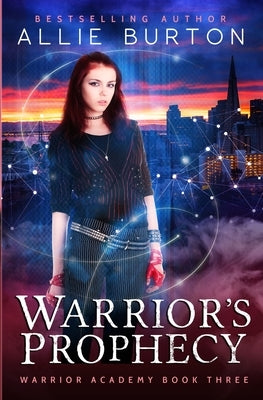 Warrior's Prophecy: Warrior Academy Book Three by Burton, Allie