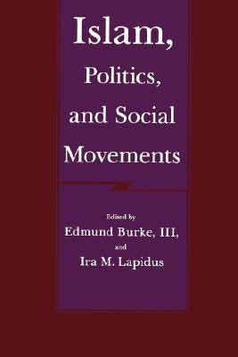 Islam, Politics, and Social Movements by Burke, Edmund