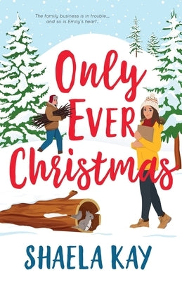 Only Ever Christmas: A Sweet Contemporary Romance by Kay, Shaela