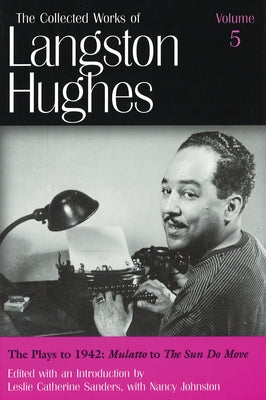 The Plays to 1942 (Lh5): Mulatto to the Sun Do Move Volume 5 by Hughes, Langston