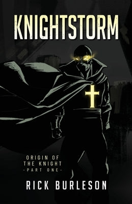 Knightstorm: Origin of the Knight (part one) by Burleson, Rick