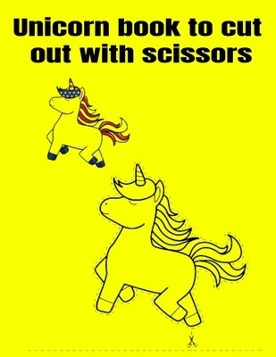 Unicorn book to cut out with scissors by Inc, Donfrancisco