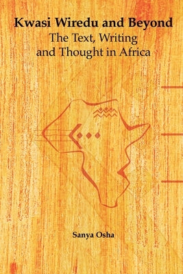 Kwasi Wiredu and Beyond by Osha, Sanya