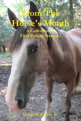 From The Horse's Mouth by Bowers, George A., Sr.