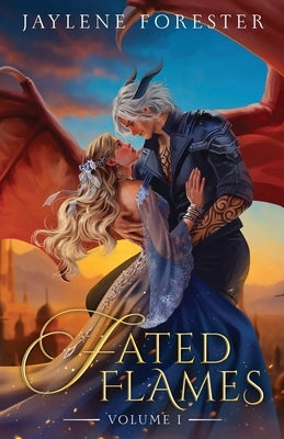 Fated Flames: Volume I by Forester, Jaylene