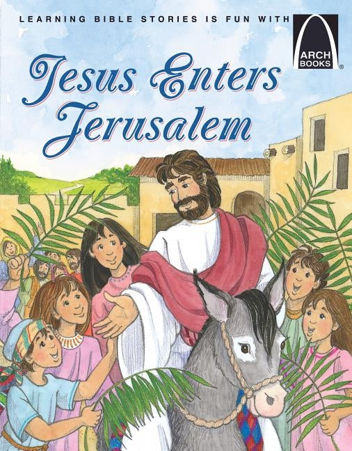 Jesus Enters Jerusalem - Arch Books by Jane L Fryar