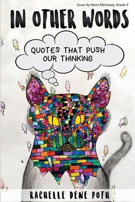 In Other Words: Quotes that Push our Thinking by Poth, Rachelle Dene