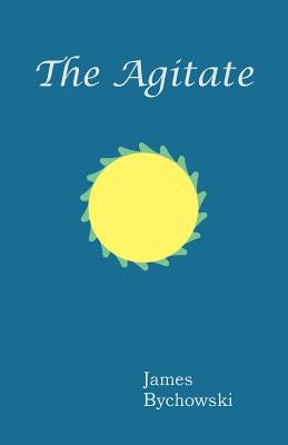 The Agitate by Bychowski, James
