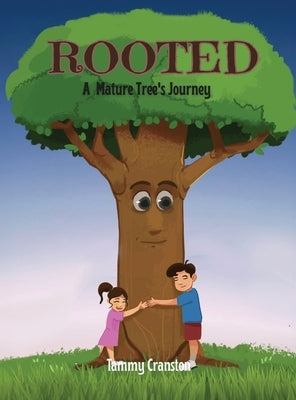 Rooted: A Mature Tree's Journey by Cranston, Tammy