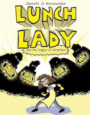 Lunch Lady and the League of Librarians: Lunch Lady #2 by Krosoczka, Jarrett J.