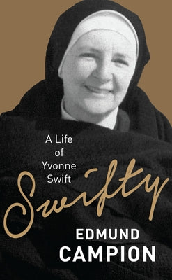 Swifty: A Life of Yvonne Swift by Campion, Edmund