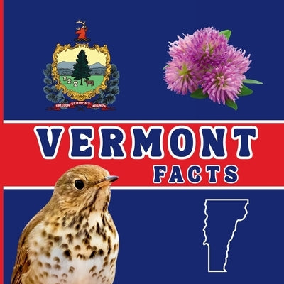 Vermont Facts: Interesting Facts About Vermont by Jones, Mimi