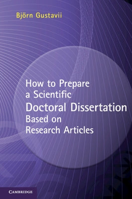 How to Prepare a Scientific Doctoral Dissertation Based on Research Articles by Gustavii, Björn