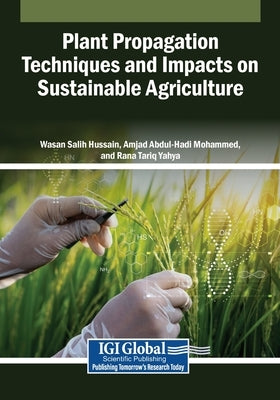 Plant Propagation Techniques and Impacts on Sustainable Agriculture by Hussain, Wasan Salih