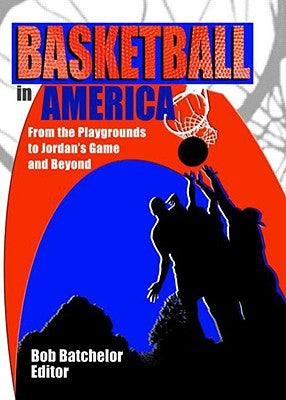 Basketball in America: From the Playgrounds to Jordan's Game and Beyond by Hoffmann, Frank