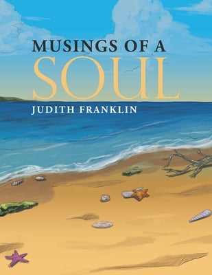 Musings of a Soul by Franklin, Judith