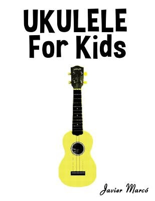 Ukulele for Kids: Christmas Carols, Classical Music, Nursery Rhymes, Traditional & Folk Songs! by Marc
