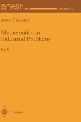 Mathematics in Industrial Problems: Part 8 by Friedman, Avner