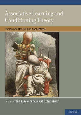 Associative Learning and Conditioning Therapy: Human and Non-Human Applications by Schachtman, Todd R.