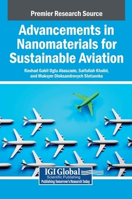 Advancements in Nanomaterials for Sustainable Aviation by Abaszade, Rashad Gabil Oglu