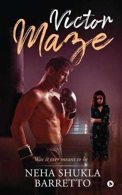 Victor Maze: Was it ever meant to be by Neha Shukla Barretto