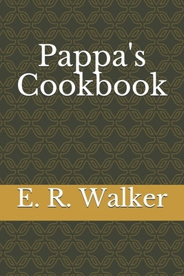 Pappa's Cookbook by Walker, E. R.
