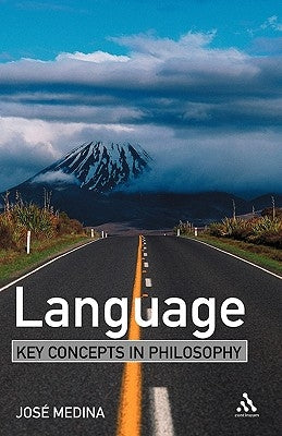Language: Key Concepts in Philosophy by Medina, Jose