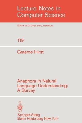 Anaphora in Natural Language Understanding: A Survey by Hirst, G.