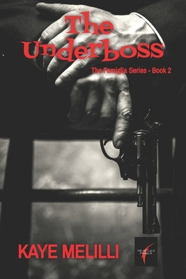 The Underboss: The Famiglia Series Book 2 by Melilli, Kaye