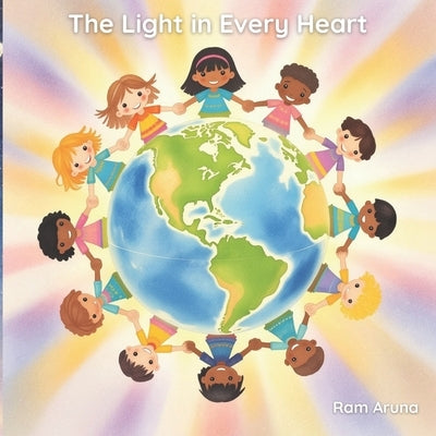 The Light in Every Heart by Aruna, Ram