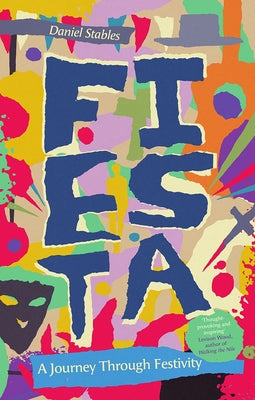 Fiesta: A Journey Through Festivity by Stables, Daniel