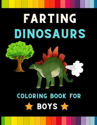 Farting Dinosaurs coloring book for boys: Funny & hilarious collection of dinosaurs: Coloring book for kids, toddlers, boys & girls: Fun kid coloring by Jefferson, Ralph