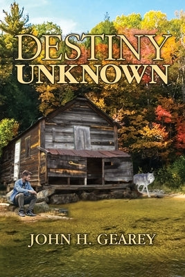 Destiny Unknown by Gearey, John H.