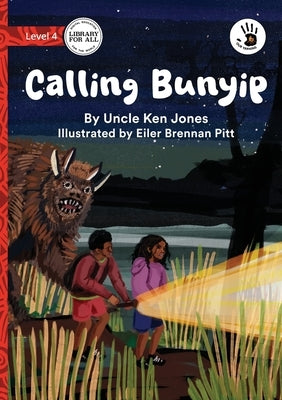 Calling Bunyip - Our Yarning by Jones, Uncle Ken