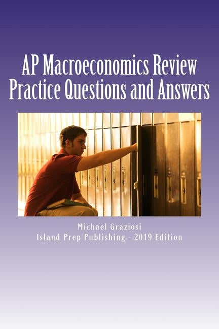 AP Macroeconomics Review: 400 Practice Questions and Answer Explanations by Publishing, Island Prep