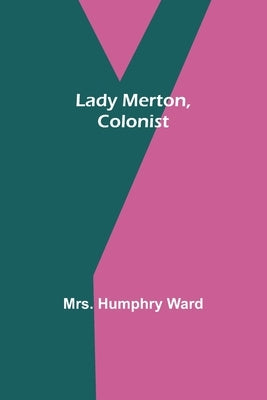Lady Merton, Colonist by Humphry Ward