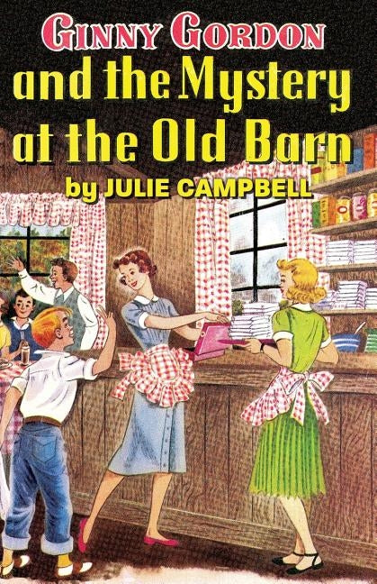 Ginny Gordon and the Mystery at the Old Barn by Campbell, Julie