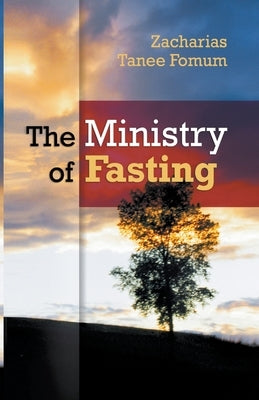 The Ministry of Fasting by Fomum, Zacharias Tanee