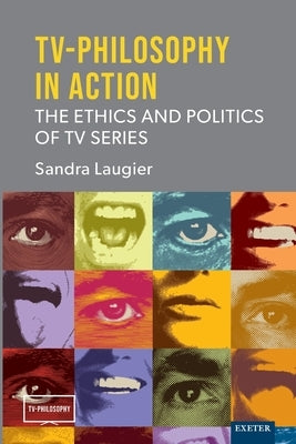 TV-Philosophy in Action: The Ethics and Politics of TV Series by Laugier, Sandra