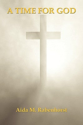 A Time for God by Rabenhorst, Aida M.